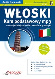 Język Włoski - Audio Kurs Włoski Kurs podstawowy mp3  - wydawca: EDGARD - przeznaczony jest dla osób początkujących, zaczynających naukę oraz tych, którzy chcieliby szybko przypomnieć sobie podstawy języka włoskiego i przygotować się do podróży - wydanie elektroniczne, AudioBook, Książka Audio, mp3