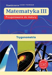 Przygotowanie do matury. Matematyka dla klasy III liceum i technikum. Rozdział Trygonometria - eBook, podręcznik, PDF