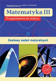 Przygotowanie do matury. Matematyka dla klasy III liceum i technikum. Zestawy zadań maturalnych - eBook, podręcznik, PDF